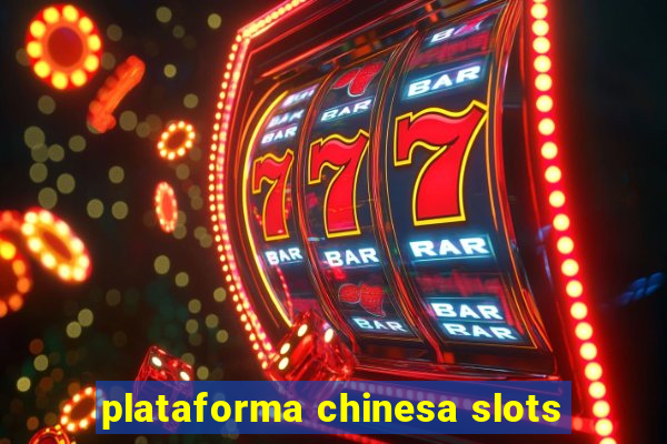 plataforma chinesa slots